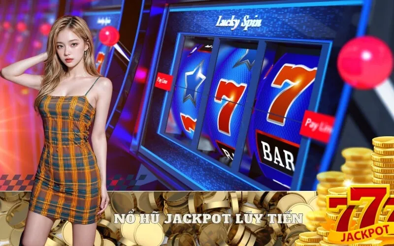 Nổ hũ Jackpot lũy tiến: Cách chơi và săn thưởng lớn