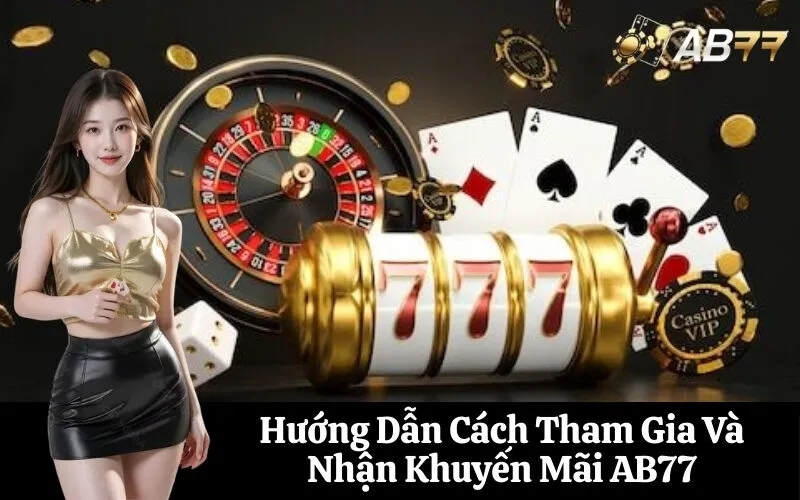 Hướng Dẫn Cách Tham Gia Và Nhận Khuyến Mãi AB77